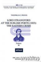 Lord Strangford at the Sublime Porte ( 1823 ) : the Eastern Crisis Volume 3