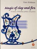 Magic of Clay and Fire : A History of Kütahya Pottery and Potters