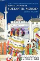 Manevi Dünyası ile Sultan 3. Murad : Çöküş Edebiyatı'nın Merkezinde Bir Padişah