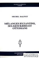 Mélanges Byzantins, Seldjoukides et Ottomans