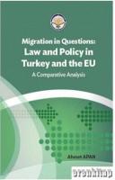 Migration in Questions Law and Policy in Turkey and the EU : A Comparative Analysis