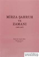 Mirza Şahruh ve Zamanı ( 1405 - 1447 )