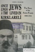 Once upon a Time Jews Lived in Kırklareli : the story of the Adato Family,1800 : 1934