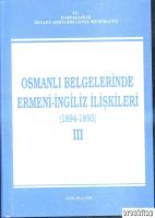 Osmanlı Belgelerinde Ermeni - İngiliz İlişkileri ( 1894 - 1895 ) 3. Cilt