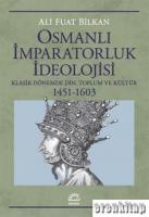Osmanlı İmparatorluk İdeolojisi Klasik Dönemde Din Toplum ve Kültür 1451 1603