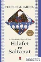 Osmanlı Klasik Çağında Hilafet ve  Saltanat