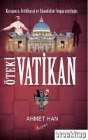 Öteki Vatikan : Karapara, İstihbarat ve Skandallar İmparatorluğu