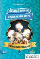 Öykülerle Osmanlı Padişahları - 1 Osman Gazi, Orhan Gazi, 1. Murad, Yıdırım Bayezid