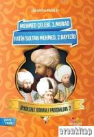 Öykülerle Osmanlı Padişahları - 2 Mehmed Çelebi, 2. Murad, Fatih Sultan Mehmed, 2. Bayezid