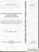Politics and Governance in the Ottoman Empire : The Rebellion of 1730