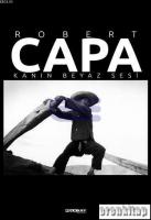 Robert Capa - Kanın Beyaz Sesi ( Ciltli )