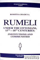 Rumeli under the Ottomans 15 th : 18 th Centuries : Institutions and Communities