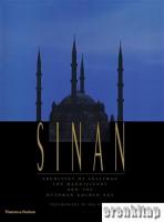 Sinan: Architect of Süleyman the Magnificent and the Ottoman Golden Age