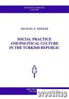 Social Practice and Political Culture in the Turkish Republic