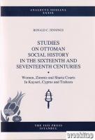 Studies on Ottoman Social History in the Sixteenth and Seventeenth Centuries. Women, Zimmis and Sharia Courts in Kayseri, Cyprus and Trabzon