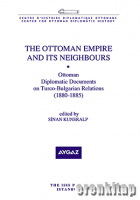 The Ottoman Empire and its Neighbours Ottoman Diplomatic Documents on Turco Bulgarian Relations ( 1880 - 1885 )