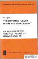 The Ottoman ulema in the mid-17th century : An analysis of the Vakai ul-fuzala of Mehmed Seyhi Ef.