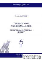 The Sick Man and His Maladies: Studies in Late Ottoman History