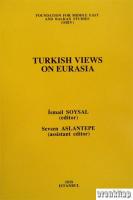The Turkish Views on Eurasia, Edited by Ismail Soysal and Assistant Editor Sevsan Aslantepe