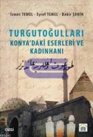 Turgutoğulları - Konya'daki Eserleri ve Kadınhanı