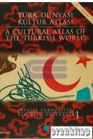 Türk Dünyası Kültür Atlası - A Cultural Atlas of the Turkish World : Türkiye Cumhuriyeti 1 - Republi