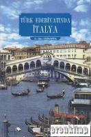 Türk Edebiyatında İtalya : İtalya ile İlgili Yazılar Edebiyat Eserleri ve Gezi Kitapları Üzerinde Bir Deneme