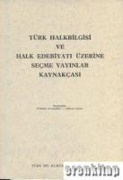 Türk Halkbilgisi ve Halk Edebiyatı Üzerine Seçme Yayınlar Kaynakçası