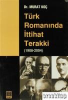 Türk Romanında İttihat Terakki (1908 - 2004)