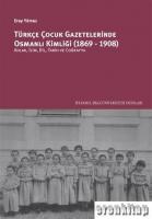 Türkçe Çocuk Gazetelerinde Osmanlı Kimliği (1869-1908)