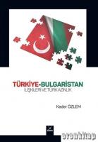 Türkiye-Bulgaristan İlişkileri ve Türk Azınlık