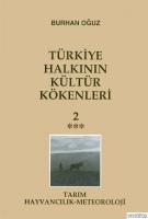 Türkiye Halkının Kültür Kökenleri : Cilt 2/C. Tarım - Hayvancılık - Meteoroloji. Teknikler, Üretim Aile İlişkileri
