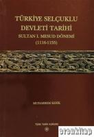 Türkiye Selçuklu Devleti Tarihi Sultan : 1. Mesud Dönemi 1116-1155