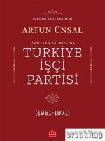 Umuttan Yalnızlığa Türkiye İşçi Partisi 1961 - 1971
