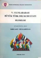 V. Uluslararası Büyük Türk Dili Kurultayı Bildirileri 25 - 28 Eylül 2010 Kırcaali - Bulgaristan