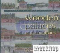 Vanished urban visions : wooden palaces of the Ottomans