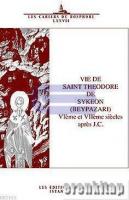 Vie de Saint Theodore de Sykeon ( Beypazarı ) Vleme et VIIeme siecles apres J. C.