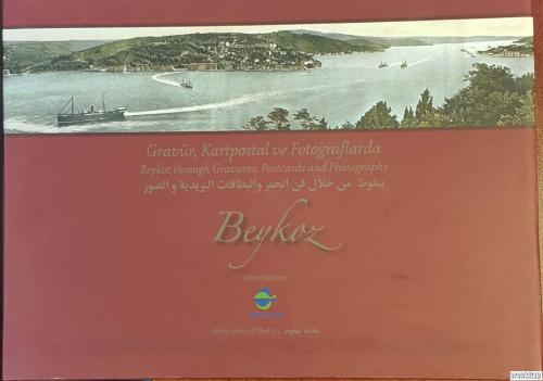 Gravür, Kartpostal ve Fotoğraflarda Beykoz : Beykoz through Gravures, Postcards and Photographes