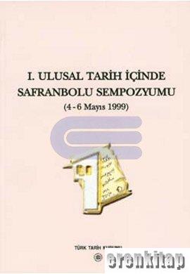 1. Ulusal tarih içinde Safranbolu sempozyumu ( 4 - 6 Mayıs 1999 )
