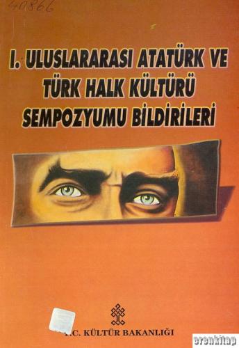 1. Uluslararası Atatürk ve Türk Halk Kültürü Sempozyumu Bildirileri (6