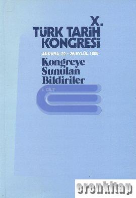 Türk Tarih Kongresi, X/6. Cilt Kongreye Sunulan Bildiriler Ankara 22-26 Eylül 1990