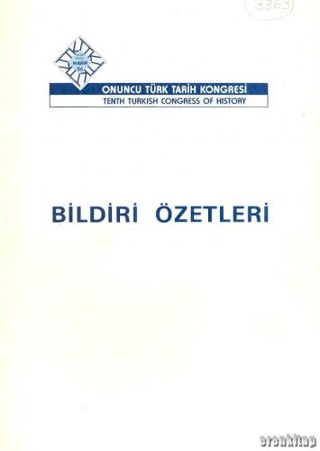 10. Türk Tarih Kongresi 22 - 26 Eylül 1986 - Ankara Bildiri Özetleri