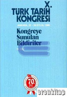 10. Türk Tarih Kongresi 5. Cilt Kongreye Sunulan Bildiriler Ankara 22 - 26 Eylül 1990
