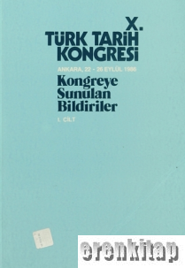 Türk Tarih Kongresi, X, Ankara, 22-26 Eylül 1986