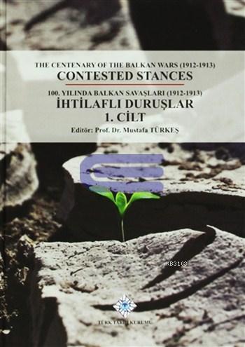 100. Yılında Balkan Savaşları (1912- 1913) İhtilaflı Duruşlar (2 Cilt)