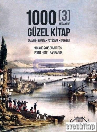 1000 Güzel Kitap ( 3 Müzayede ) Gravür - Harita - Fotoğraf - Efemera