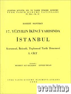 XVII.  Yüzyılın İkinci Yarısında İstanbul. 1. cilt. Kurumsal, İktisadi, Toplumsal Tarih Denemesi