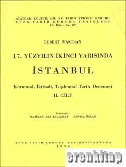 XVII.  Yüzyılın İkinci Yarısında İstanbul. 2. cilt Kurumsal, İktisadi, Toplumsal Tarih Denemesi
