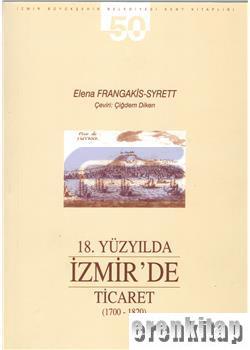 18. Yüzyılda İzmir'de Ticaret (1700-1820) Elena Frangakis Syrett