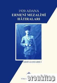 1920 Adana Ermeni Mezalimi Hatıraları Abdülgani Girici