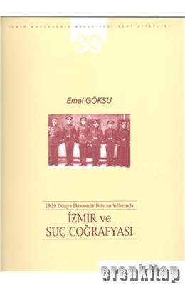 1929 Dünya Ekonomik Buhran Yıllarında İzmir ve Suç Coğrafyası